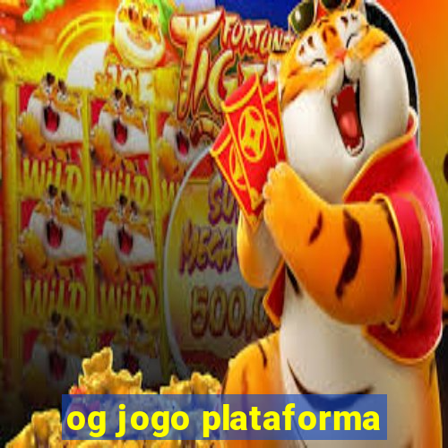 og jogo plataforma